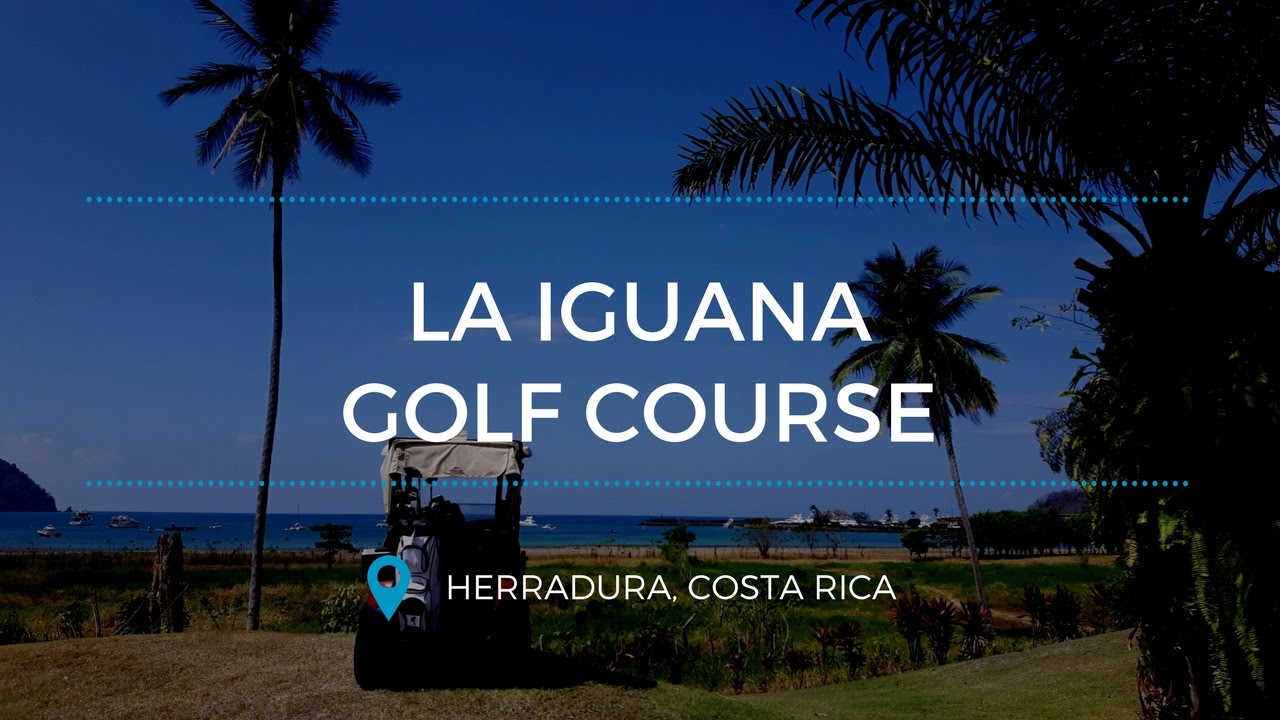 golf video - la-iguana-golf-course-costa-rica